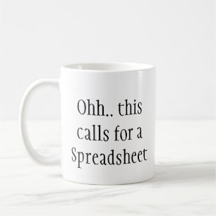 Ohh This Calls for a Spreadsheet, Funny Engineer Coffee Mug