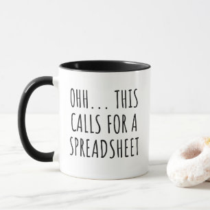 Ohh... This Calls For A Spreadsheet Mug