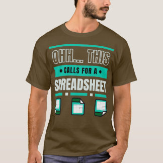 Ohh This Calls For A Spreadsheet T-Shirt