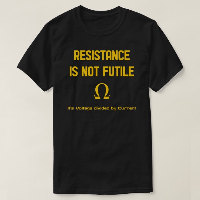 Ohm Law Joke, Resistance is not Futile! Sticker.pn T-Shirt (Design Front)