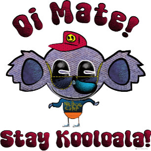 Oi Mate! Stay Kooloala! T-Shirt