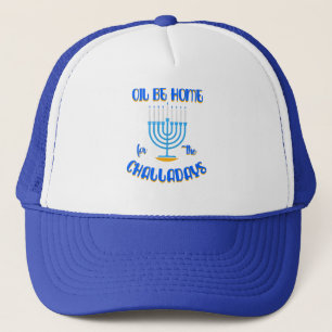 Oil Be Home For The Challadays Hanukkah Festival Trucker Hat