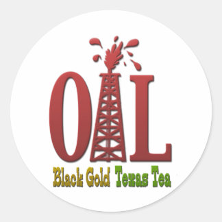 Oil, Black Gold, Texas Tea Classic Round Sticker