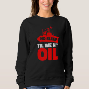 Oil Drilling Humor Fracking - Fracker Oilfield Pre Sweatshirt