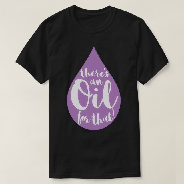 Oil Life There s An Oil For That Doterra Oils Youn T-Shirt (Design Front)