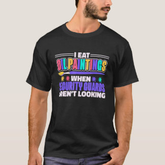 Oil Painting Design For Artists Painter And Art T-Shirt