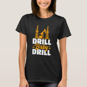Oil Rig Oilfield Gifts For Men Roughneck Drilling  T-Shirt