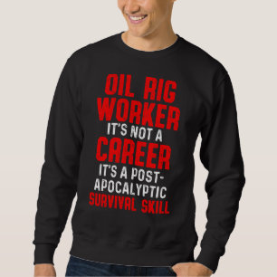Oil Rig Worker Flexible Usa American Gas Oilfield Sweatshirt