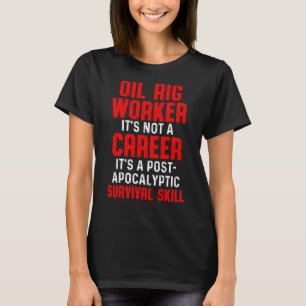 Oil Rig Worker Flexible Usa American Gas Oilfield T-Shirt