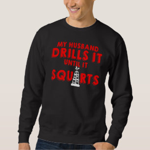 Oil Rig Worker Husband Wife USA American Gas Oilfi Sweatshirt