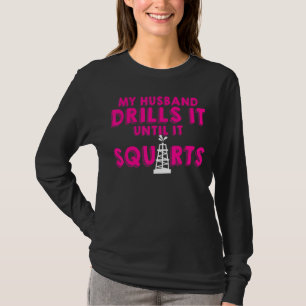 Oil Rig Worker Husband Wife Usa American Gas Oilfi T-Shirt
