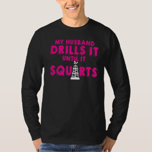 Oil Rig Worker Husband Wife Usa American Gas Oilfi T-Shirt