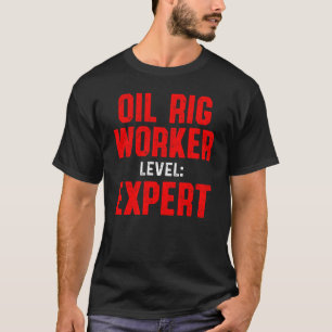 Oil Rig Worker Level Usa American Gas Oilfield T-Shirt