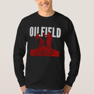Oil Rig Worker Oil Fielder Oilman Oilfield Legend T-Shirt