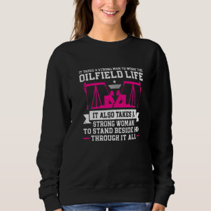 Oilfeild Oilfield Trash Girlfriend Oilfield Wife Sweatshirt