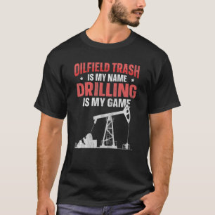 Oilfield Drilling Oil Rig Quote For An Oilfield Wo T-Shirt
