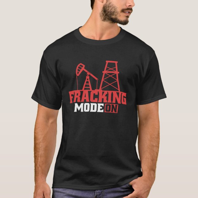 Oilfield  Fracker Oil Drilling Fracking T-Shirt (Front)
