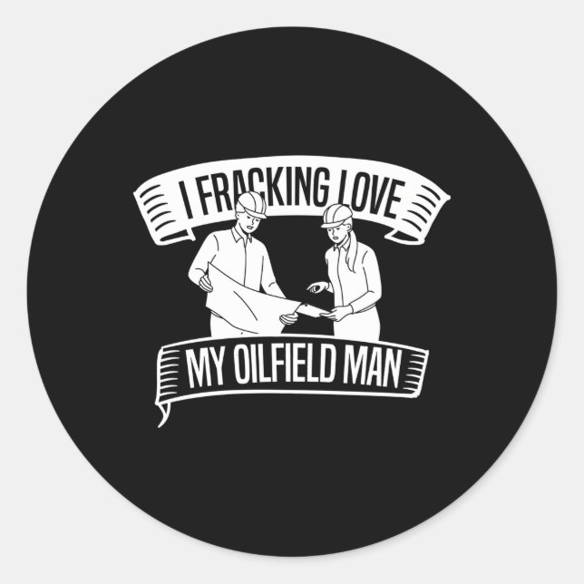 Oilfield Love Oil Fracker Drilling Fracking Classic Round Sticker (Front)