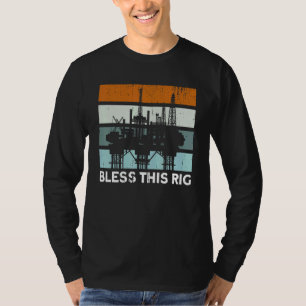 Oilfield Oil Rig Bless This Rig Vintage Gas Worker T-Shirt
