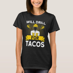 Oilfield Oil Rig Will Drill For Tacos Vintage Gas T-Shirt