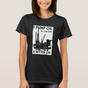 Oilfield Pump Fracker Fracking Oil Drilling T-Shirt