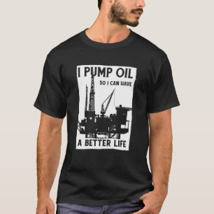 Oilfield Pump Fracker Fracking Oil Drilling T-Shirt