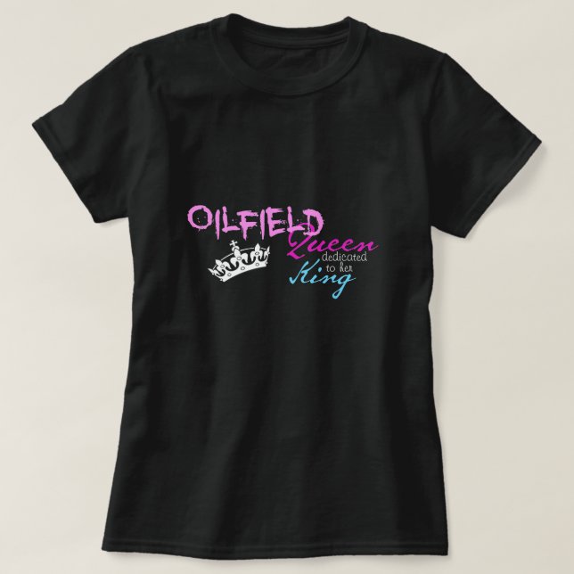 Oilfield Queen, King T-Shirt (Design Front)