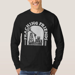 Oilfield Rig Drilling Fracker  Oil Fracking T-Shirt