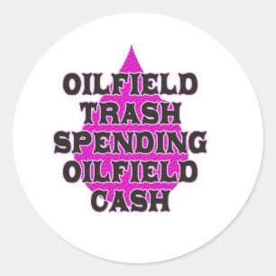 Oilfield Trash Spending Oilfield Cash Classic Round Sticker