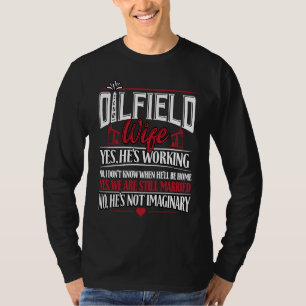 Oilfield Wife  Wife Of Oilfield Worker Oilman Oil  T-Shirt