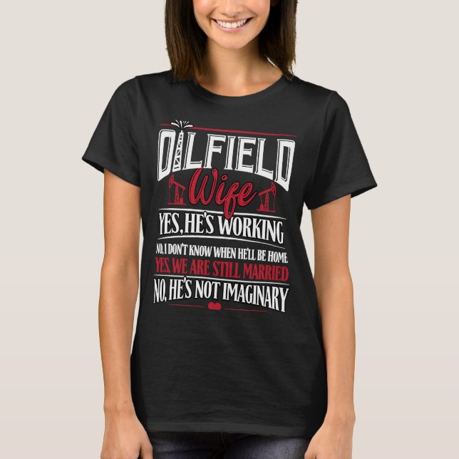 Oilfield Wife  Wife Of Oilfield Worker Oilman Oil  T-Shirt (Front)