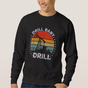 Oilfield Worker Drilling Rig Petroleum Roughneck R Sweatshirt