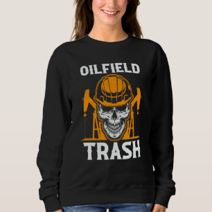 Oilfield Worker Oildrilling Oilman Oil Rig Oilfiel Sweatshirt