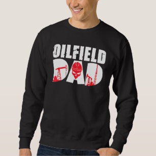 Oilfield Worker Rig Drilling Roughneck Oilfield Da Sweatshirt