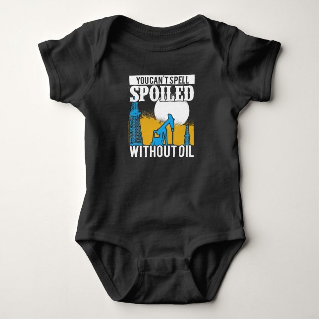 Oilfield Worker Roughneck Rig Drilling Spoiled Baby Bodysuit (Front)