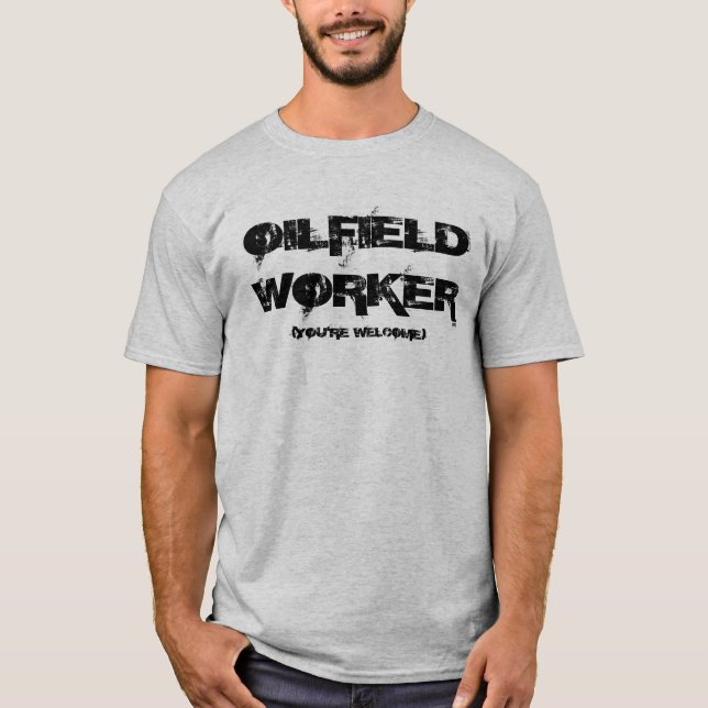 Oilfield Worker T-Shirt (Front)