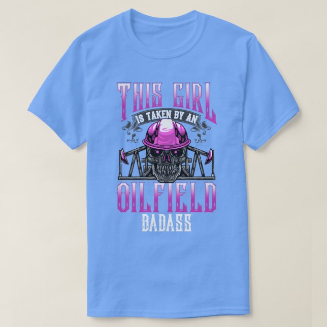 Oilfield Worker Wife Girlfriend Oil Drilling Gift  T-Shirt (Design Front)