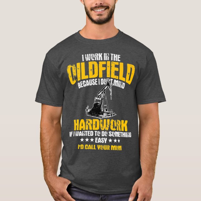 Oilfield Workers Gifts Oil Rig Roughneck Design T-Shirt (Front)