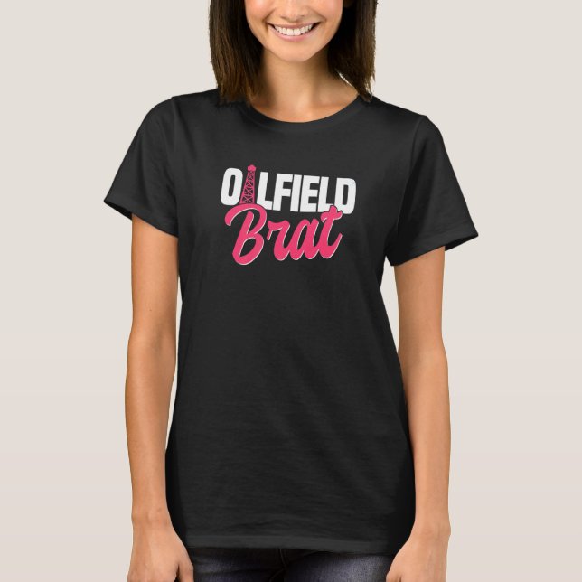 Oilfield Workers Oil Rig Oilfield Wife Girlfriend  T-Shirt (Front)