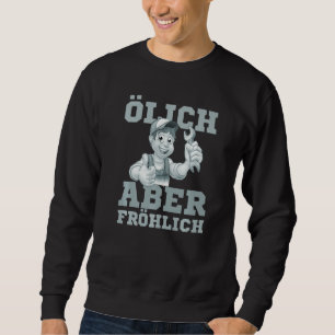Oily but happy - car mechanic mechatronics saying  sweatshirt
