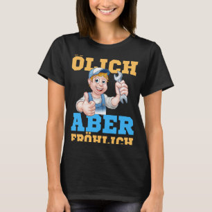 Oily but happy car mechanic mechatronics saying T-Shirt