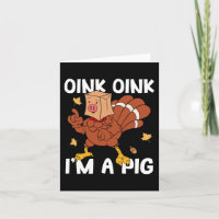 Oink I'm A Pig Turkey Autumn Fall Yall Thanksgivin