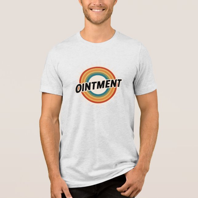 Ointment! Tri-Blend Shirt (Front)