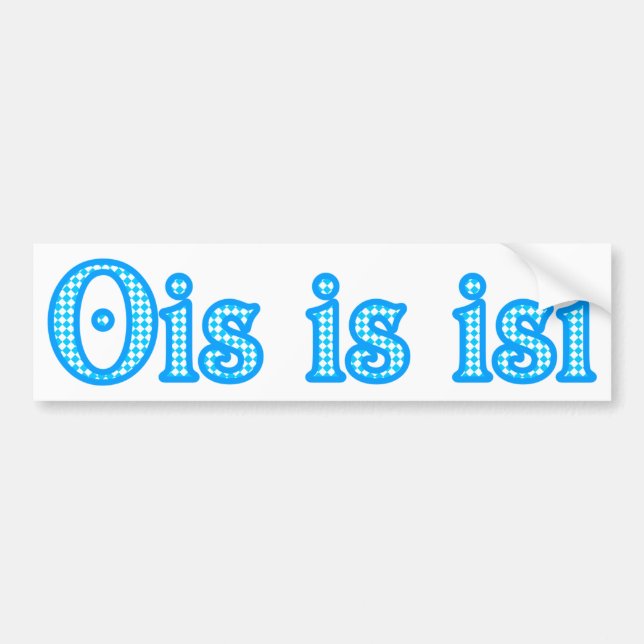 Ois is isi Bayern bayrisch bayerisch Bavaria Bumper Sticker (Front)