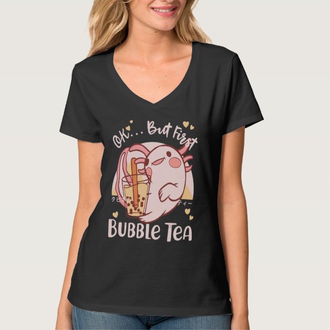 Ok But First Boba Tea Cute Axolotl T-Shirt (Front)
