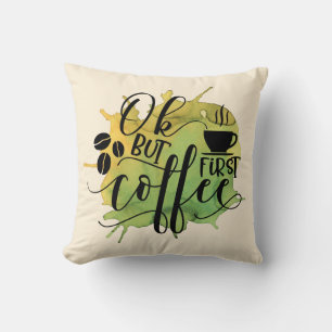 OK but First Coffee on Green Watercolor Background Cushion