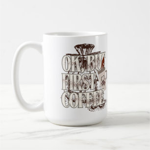 OK But First Coffee T-Shirt for Coffee Lovers  Coffee Mug