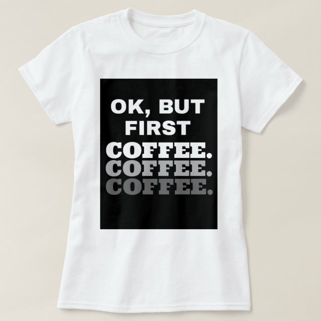 Ok, But First Coffee : Women Basic T-Shirt (Design Front)