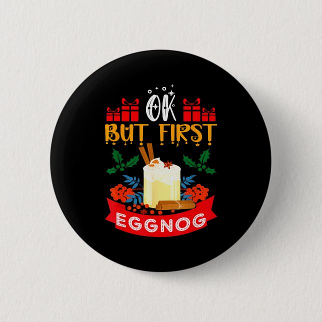 Ok But First Eggnog Funny Christmas Eggnog Lover  6 Cm Round Badge (Front)