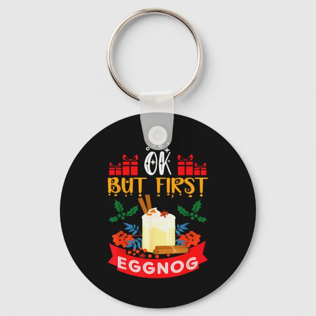 Ok But First Eggnog Funny Christmas Eggnog Lover  Key Ring (Front)
